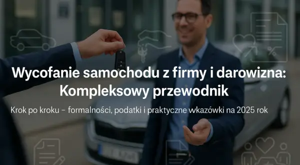 Przekazanie kluczyków do samochodu symbolizuje wycofanie pojazdu z firmy i darowiznę. Poradnik omawia formalności i podatki.