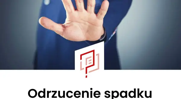 Dłoń zatrzymująca proces. Odrzucenie spadku u notariusza krok po kroku.