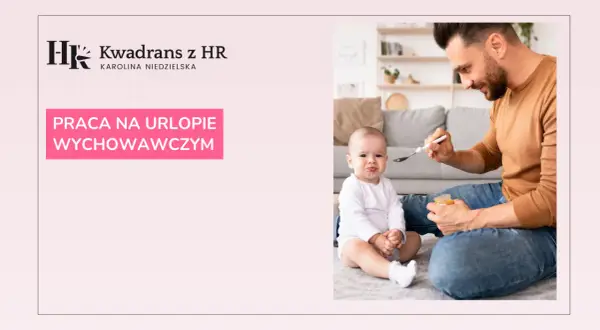 Ojciec karmi dziecko, a na ekranie widnieje napis "Praca na urlopie wychowawczym". Czy na wychowawczym można pracować?